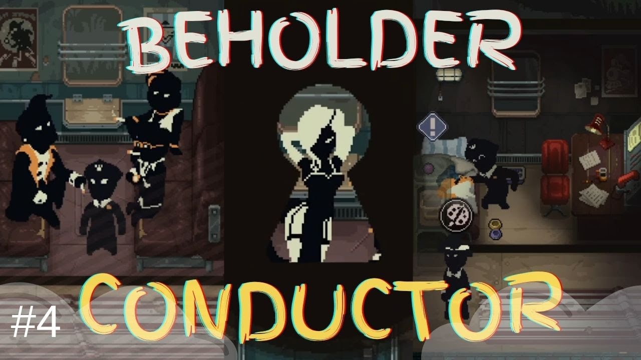 BEHOLDER: CONDUCTOR / A Promotion??? / Playthrough - Part 4 - YouTube