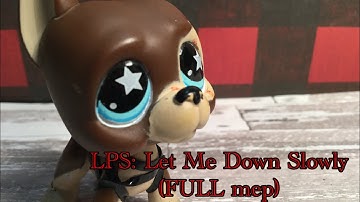 LPS: Let Me Down Slowly (FULL mep)