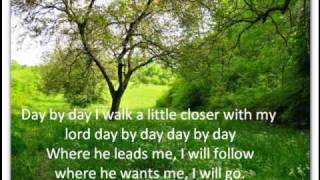 Day by day I walk a little closer to my Lord chords