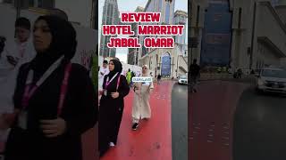 Review Hotel Marriot Jabal Omar Mekah