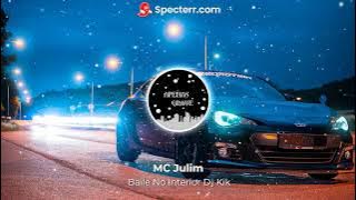 BAILE NO INTERIOR (COM GRAVE) - MC JULIM ( @DJ KIK PROD. )