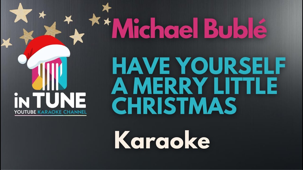 Michael Bublé - Have Yourself a Merry Little Christmas (Karaoke Version) Michael Bublé - Have Yourself a Merry Little Christmas (Karaoke Version)
