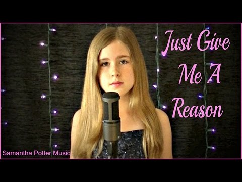 Just Give Me A Reason - Pink ft. Nate Ruess by Samantha Potter