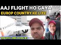 Today going to europe country   vlog  europe travel vlog        delhi to europe