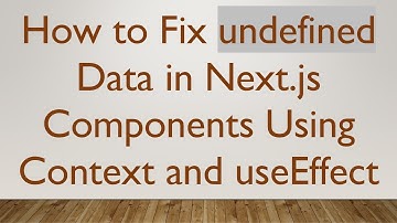 How to Fix undefined Data in Next.js Components Using Context and useEffect