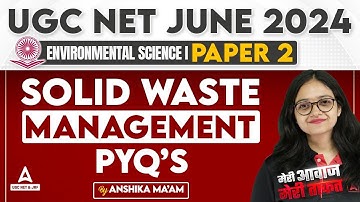UGC NET EVS Classes 2024 | UGC NET Paper 2 By Anshika Pandey | Solid Waste Management PYQ