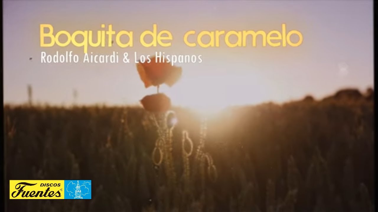 BOQUITA DE CARAMELO Rodolfo Aicardi Los Hispanos (Video Letra) YouTube