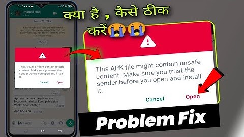 this apk file might contain unsafe content make sure you trust the sender problem fix | meaning