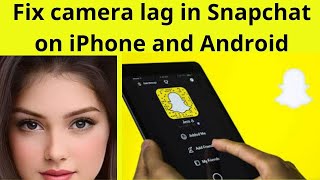 “Revolutionize Your Snaps: Top 6 Ways to Fix Camera Lag in Snapchat on iPhone and Android”