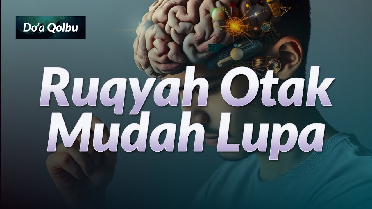 RUQYAH PENYEMBUH PENYAKIT LUPA DAN MEMPERKUAT DAYA INGAT PIKIRAN - الرقية الشرعية