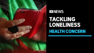 Australians are tackling 'huge' issue of loneliness amid calls for government to do more | ABC News
