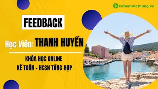 Feedback Học Viên Thanh Huyền - Khóa Học Kế Toán Hcsn Tổng Hợp