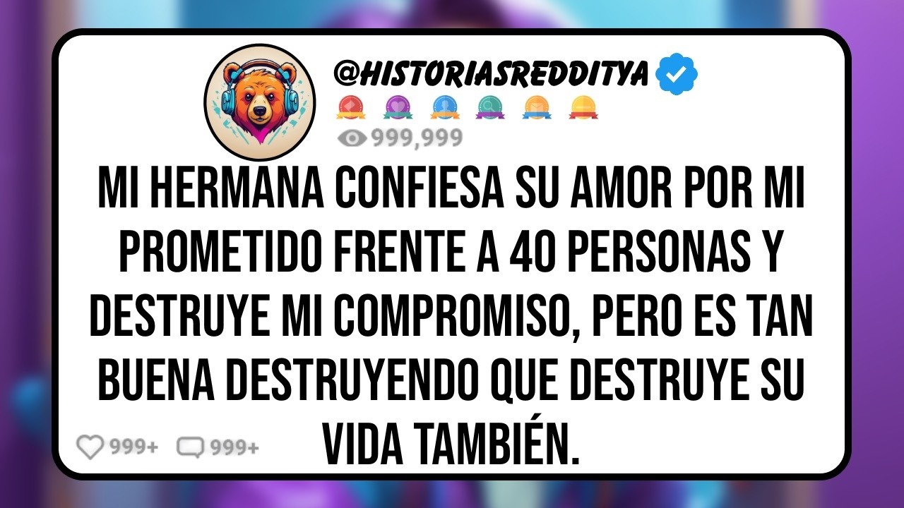 Mi HERMANA Destruyó mi Compromiso al Emborracharse en la Cena de Ensayo y Confesar su Amor por mi..