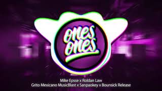 Mike Epsse x Roldan Law   Grito Mexicano MusicBlast x Sanpaokey x Bounsick Release