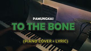 To The Bone - PAMUNGKAS ( Piano cover + Lirik ) chords