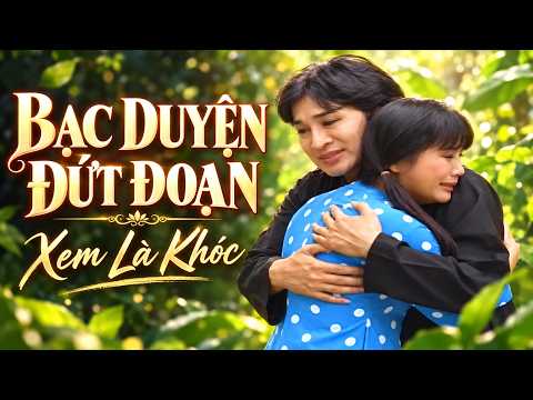 Bạc Duyên Đứt Đoạn - Tuồng Cải Lương Kim Tử Long Tài Linh Xem Là Khóc | Cải Lương Xã Hội Đặc Sắc