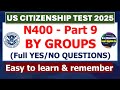 N400 Part 9 By Groups (Full 37 Yes/No Questions) for US Citizenship Interview 2025