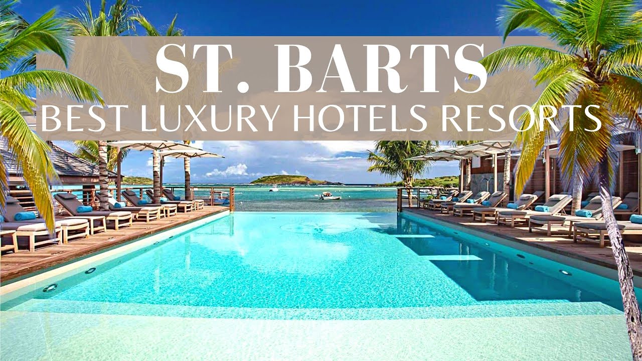 St. Barts Best Luxury Hotels & Resorts  Top 7 Recommended Saint Barthelemy  Hotels & Resorts 