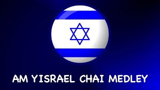 Am Yisrael Chai Medley עם ישראל חי
