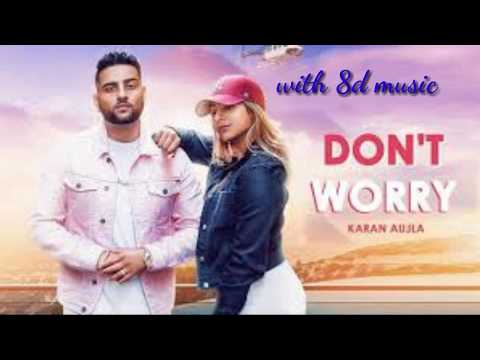 Don't Worry | 8d Music | Karan Aujla |