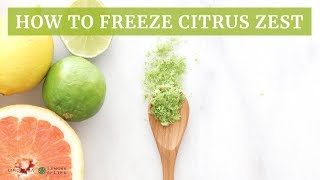 How To Freeze Citrus Zest Limoneira