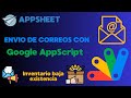 Cómo enviar correos automáticos desde AppSheet con Google AppScript | Inventario baja existencia📨