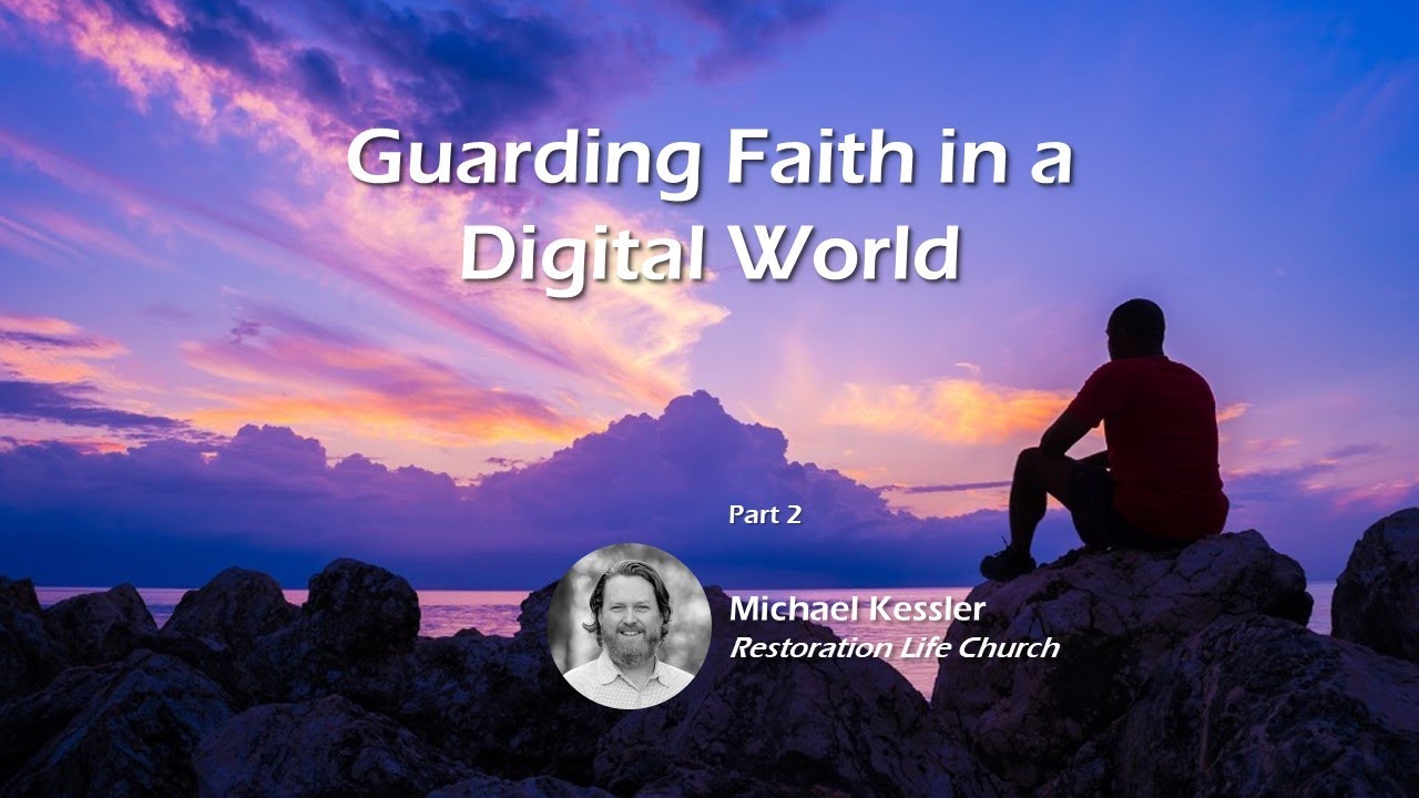 L I V E  Guarding Faith in a Digital World - Restoration Life Church - Michael Kessler - 02-09-2025