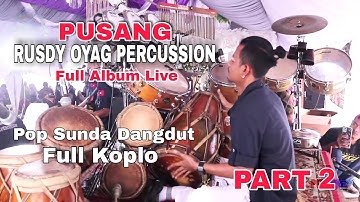 PUSANG RUSDY OYAG PERCUSSION LIVE | FULL ALBUM PART 2