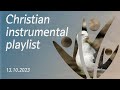 Christian instrumental playlist 13.10.2023