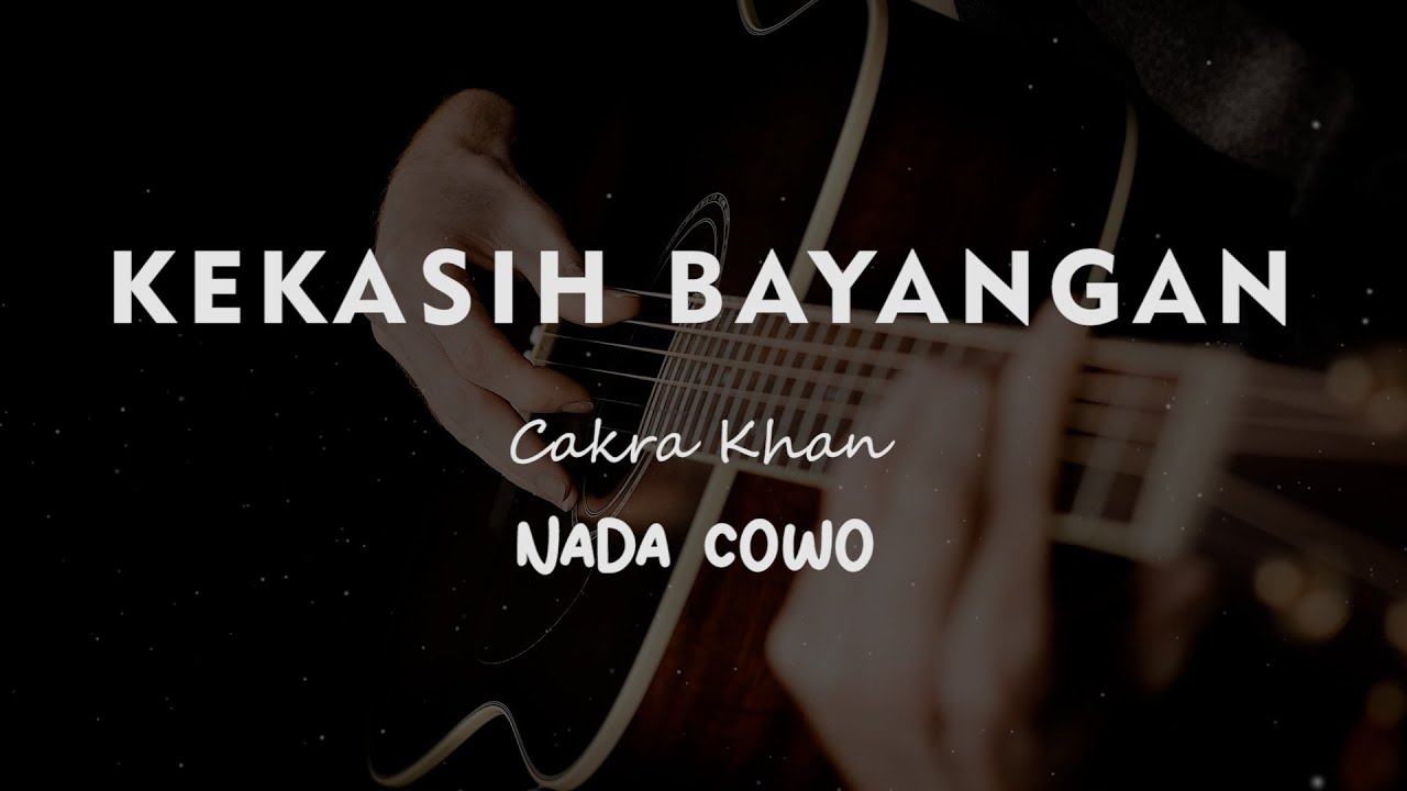 KEKASIH BAYANGAN // Cakra khan // KARAOKE GITAR AKUSTIK NADA COWO ( MALE )