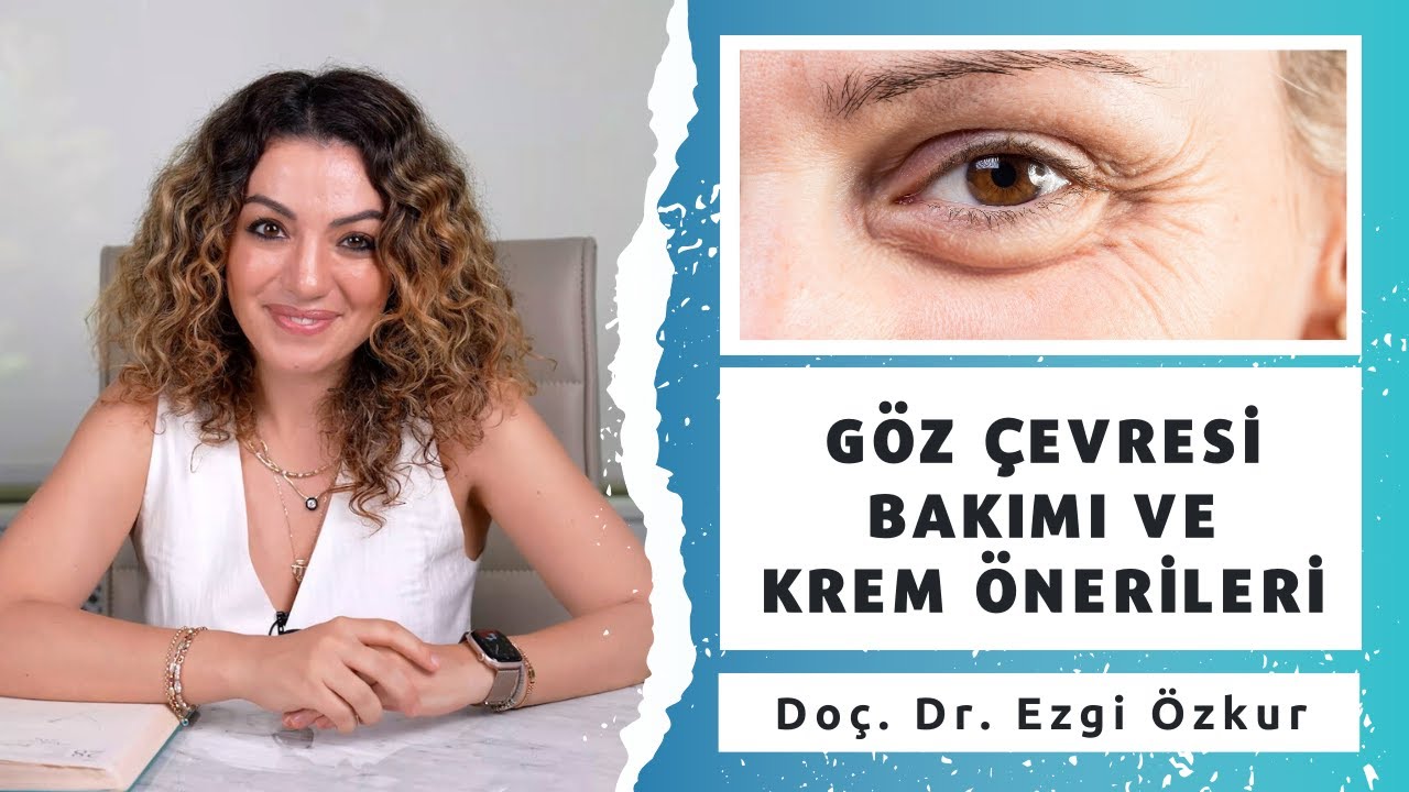 Göz Çevresi Bakımı ve Krem Önerileri