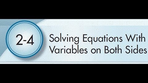 2-4 Solving Equations with Variables on Both Sides