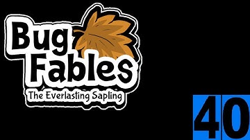 Bug Fables - Part 40 | No Commentary