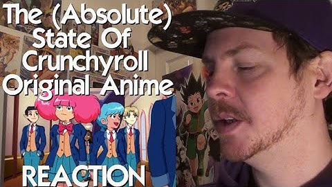 The (Absolute) State of Crunchyroll Original Anime REACTION