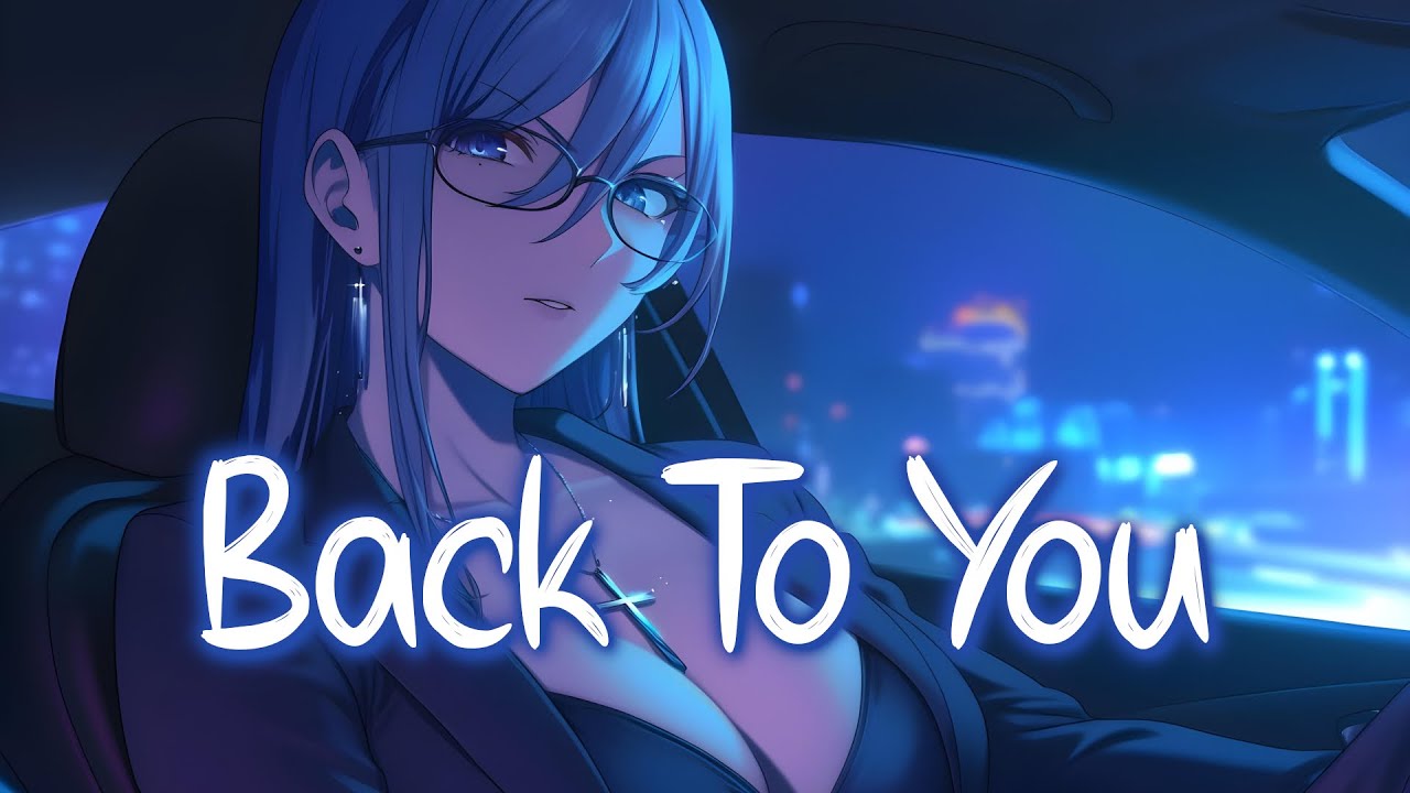 「Nightcore」 Back To You - Lost Frequencies, Elley Duhé, X Ambassadors ♡ (Lyrics)