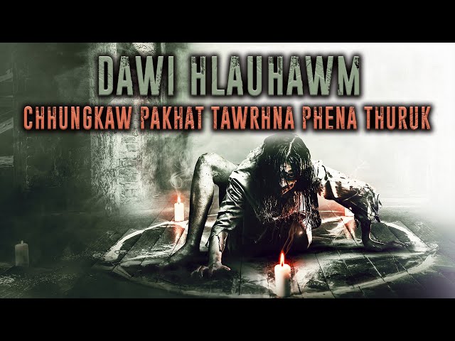 DAWI HLAUHAWM! CHHUNGKAW PAKHAT TAWRHNA PHENA THURUK! [MOVIE RECAP MIZO] class=