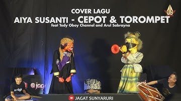 AIYA SUSANTI - CEPOT & TOROMPET | Dalang Senda Riwanda feat Tedy Oboy Channel and Arul Sabrayna