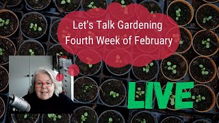 Lets Talk Gardening – Fourth Week of February @RealFoodComesDirty