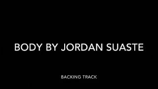 Body - Jordan Suaste \/\/ Backing track