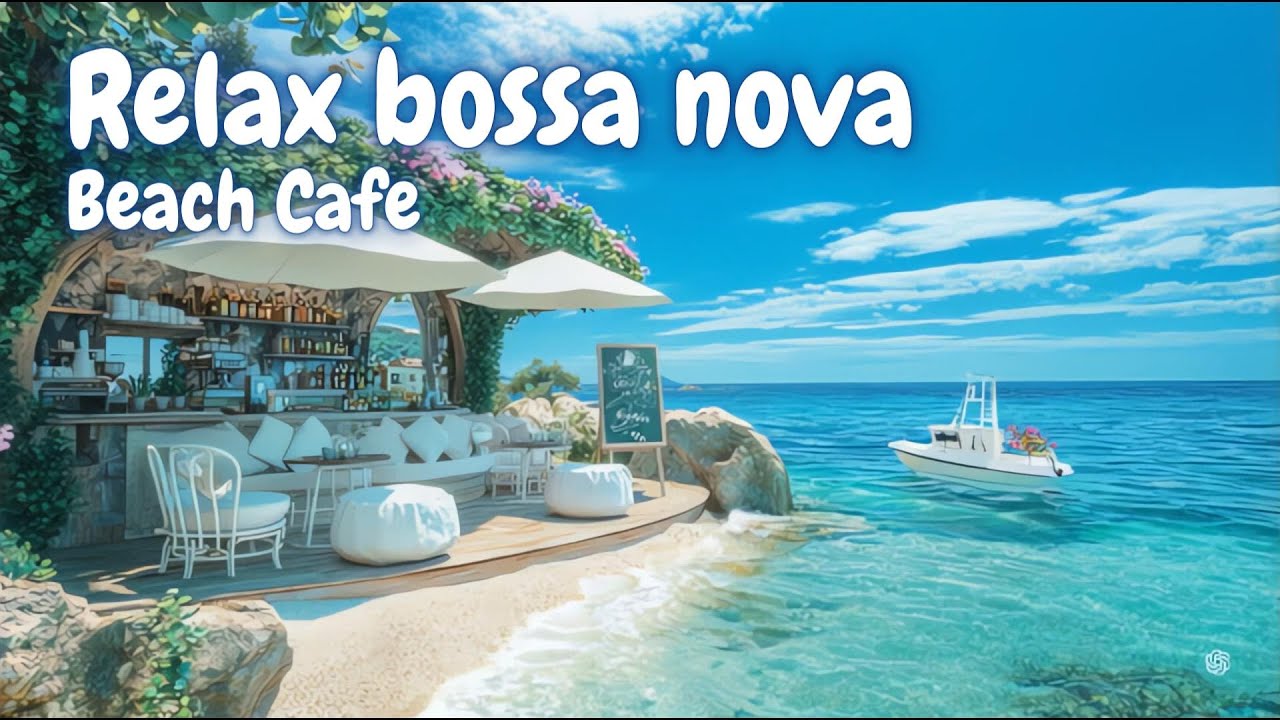 【Playlist】初夏を感じるビーチカフェで聴く🍃波音と爽やかなRelaxボサノバ🍃女性ボーカル  / 洋楽［カフェBGM/リラックスBGM/作業用BGM］