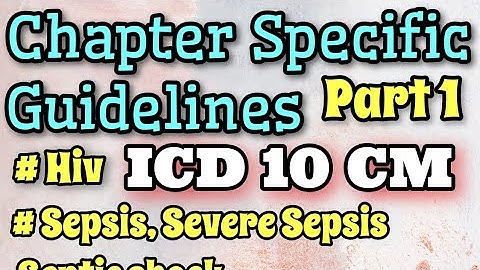 ICD-10-CM - Hoofdstukspecifieke coderingsrichtlijnen - DEEL 1 - HIV, SEPSIS #CPC #medischecoderin...