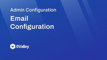 How to Configure Email in 6Valley?