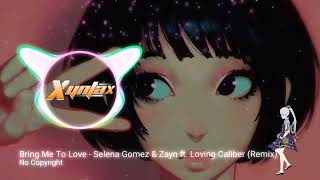 Bring Me To Love - Selena Gomez & Zayn ft. Loving Caliber (Remix)