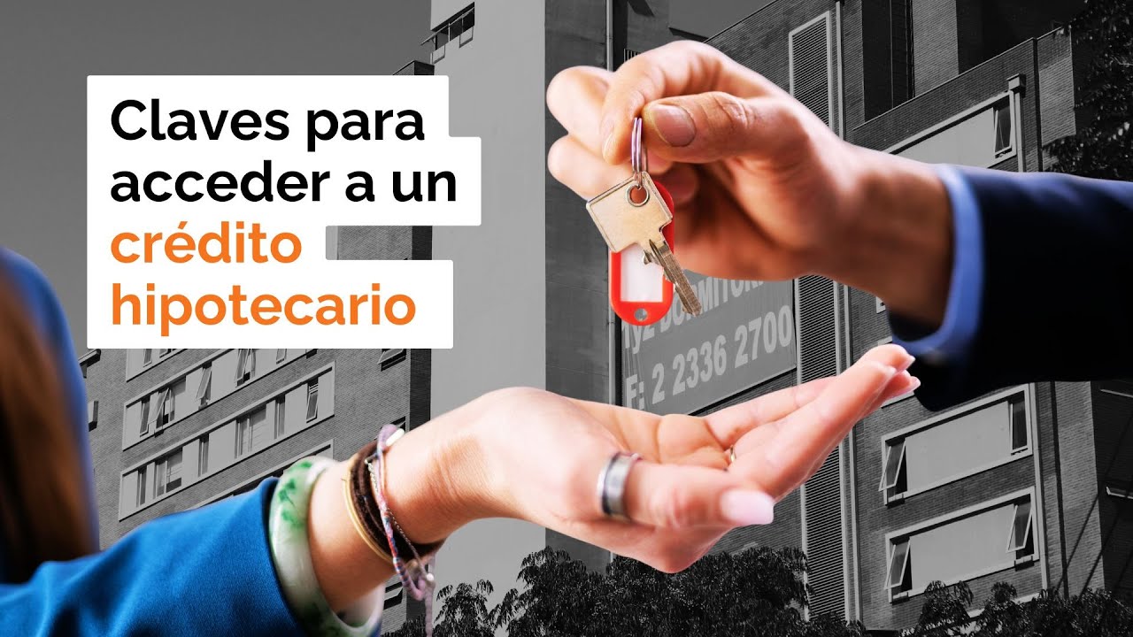 Claves para acceder a un crédito hipotecario - YouTube