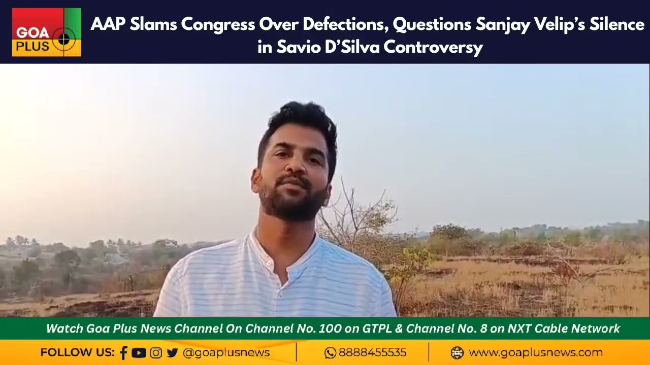 AAP Slams Congress Over Defections, Questions Sanjay Velip’s Silence in Savio D’Silva Controversy