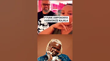 P FUNK AMPOKONYA HARMONIZE KAJALA 