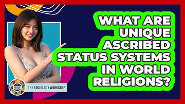 What Are Unique Ascribed Status Systems In World Religions? - The Sociology Workshop