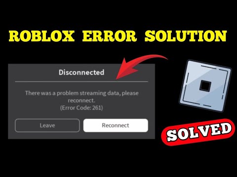 ROBLOX ERROR CODE 261 SOLVED || There was a problem streaming data, please reconnect Error Code: 261