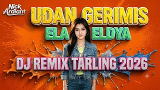 UDAN GERIMIS - ELA ELDYA (DJ REMIX TARLING 2026) 