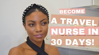 How To Become A Travel Nurse in 30 Days | Travel Nursing